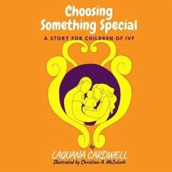 Choosing Something Special: A Story for Children of IVF - Cardwell, Laquana