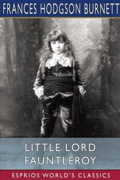 Little Lord Fauntleroy (Esprios Classics) - Burnett, Frances Hodgson