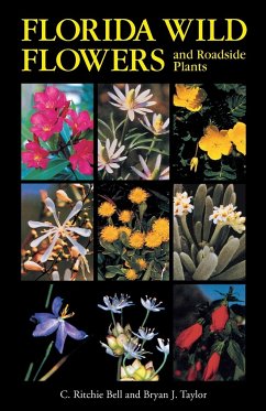 Florida Wild Flowers and Roadside Plants - Bell, C. Ritchie; Taylor, Bryan J.