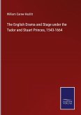 The English Drama and Stage under the Tudor and Stuart Princes, 1543-1664