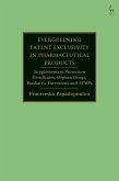 Evergreening Patent Exclusivity in Pharmaceutical Products Evergreening Patent Exclusivity in Pharmaceutical Products