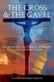 The Cross & The Gavel: The Dramatic Courtroom of Heaven (eBook, ePUB) The Cross & The Gavel: The Dramatic Courtroom of Heaven (eBook, ePUB)