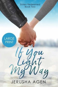 If You Light My Way: A Clean Christian Romance (Large Print) - Agen, Jerusha