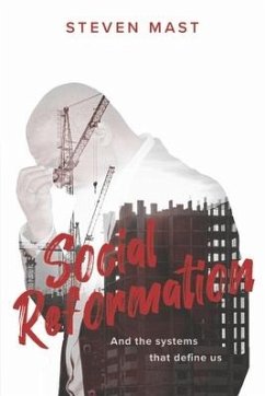 Social Reformation: And the Systems That Define Us - Mast, Steven