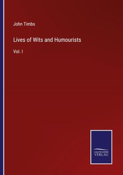 Lives of Wits and Humourists - Timbs, John