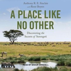 A Place Like No Other: Discovering the Secrets of Serengeti - Sinclair, Tony