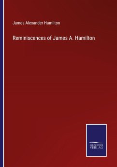 Reminiscences of James A. Hamilton - Hamilton, James Alexander