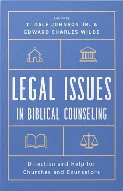 Legal Issues in Biblical Counseling - Johnson, T Dale; Wilde, Edward Charles