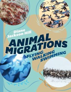 Animal Migrations: Flying, Walking, Swimming - Jackson Hill, Diane