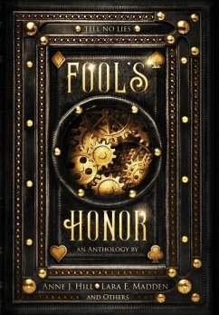 Fool's Honor: An Anthology - Hill, Anne J.; Madden, Lara E.