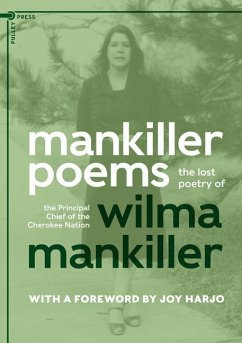 Mankiller Poems: The Lost Poetry of the Principal Chief of the Cherokee Nation - Mankiller, Wilma
