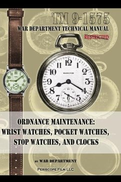 Ordnance Maintenance: Wrist Watches, Pocket Watches, Stop Watches and Clocks - Department, War