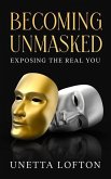 Becoming Unmasked: Exposing the Real You