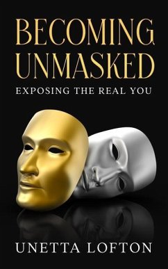 Becoming Unmasked: Exposing the Real You - Lofton, Unetta