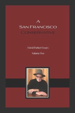 A San Francisco Conservative: David Parker Essays - Parker, David