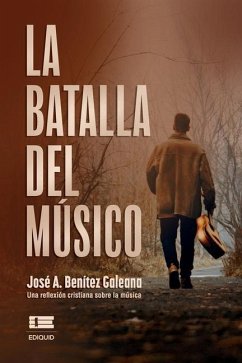 La batalla del músico - Benítez Galeana, José A.