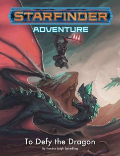 Starfinder Adventure: To Defy the Dragon - Speedling, Kendra Leigh