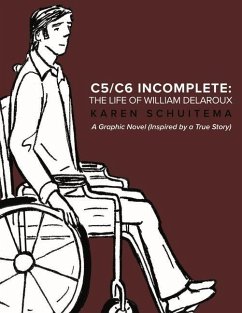 C5/C6 Incomplete: The Life of William Delaroux: A Graphic Novel (Inspired by a True Story) - Schuitema, Karen