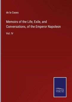 Memoirs of the Life, Exile, and Conversations, of the Emperor Napoleon - Cases, de La