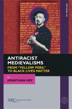 Antiracist Medievalisms - Hsy, Jonathan