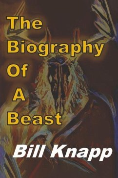 The Biography of a Beast - Knapp, Bill