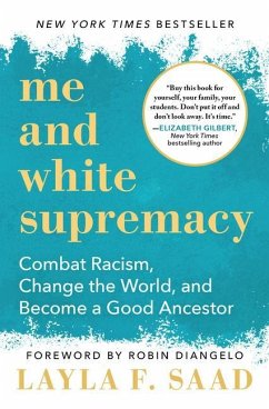 Me and White Supremacy: Combat Racism, Change the World, and Become a Good Ancestor - Saad, Layla