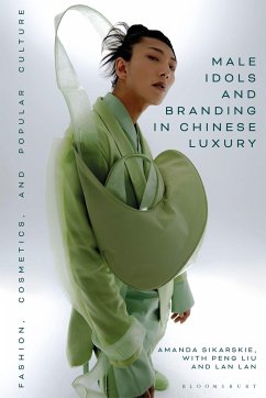 Male Idols and Branding in Chinese Luxury - Sikarskie, Amanda; Lan, Lan; Liu, Peng