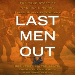 Last Men Out: The True Story of America's Heroic Final Hours in Vietnam - Drury, Bob; Clavin, Tom