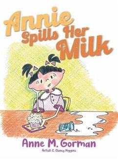 Annie Spills Her Milk - Anne M Gorman