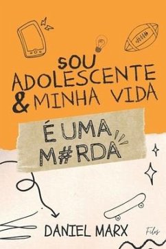 Sou Adolescente e Minha Vida é Uma Merda - Marx, Daniel