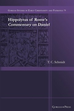 Hippolytus of Rome's Commentary on Daniel - Schmidt, T. C.