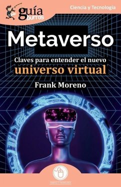 GuíaBurros: Metaverso: Claves para entender el nuevo universo virtual - Moreno, Frank