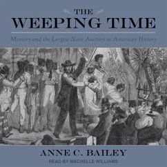 The Weeping Time: Memory and the Largest Slave Auction in American History - Bailey, Anne C.