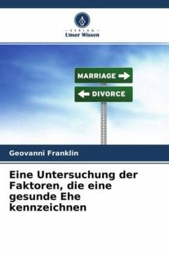 Eine Untersuchung der Faktoren, die eine gesunde Ehe kennzeichnen - Franklin, Geovanni