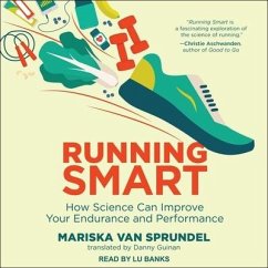 Running Smart: How Science Can Improve Your Endurance and Performance - Sprundel, Mariska Van