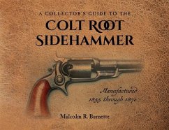 A Collector's Guide to the Colt Root Sidehammer - Burnette, Malcolm R