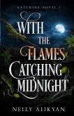 With the Flames Catching Midnight