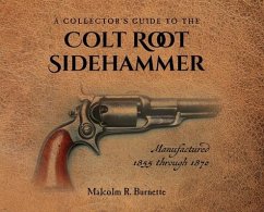 A Collector's Guide to the Colt Root Sidehammer - Burnette, Malcolm R