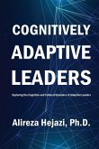Cognitively Adaptive Leaders: Exploring the Cognitive and Cultural Dynamics of Adaptive Leaders