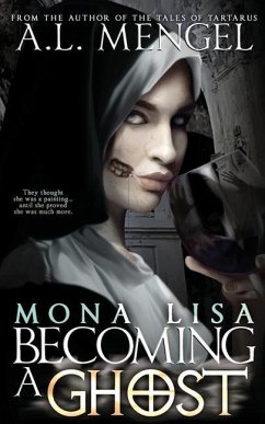 Mona Lisa, Becoming a Ghost - Mengel, A. L.