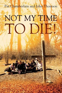 NOT MY TIME TO DIE! - Chamberlain, Pat; Thomson, John