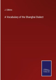 A Vocabulary of the Shanghai Dialect - Edkins, J.