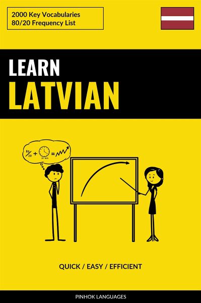 Learn Latvian - Quick / Easy / Efficient (eBook, ePUB) Learn Latvian - Quick / Easy / Efficient (eBook, ePUB)