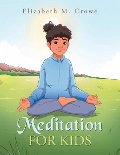 Meditation for Kids - Crowe, Elizabeth M.