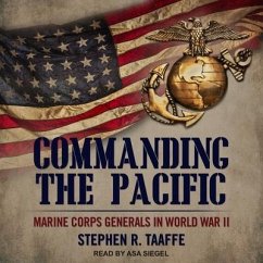 Commanding the Pacific: Marine Corps Generals in World War II - Taaffe, Stephen R.