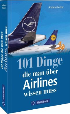 101 Dinge, die man über Airlines wissen muss - Fecker, Andreas