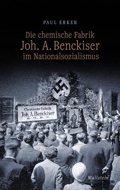 Die chemische Fabrik Joh. A. Benckiser im Nationalsozialismus - Erker, Paul