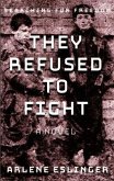 They Refused to Fight (eBook, ePUB)