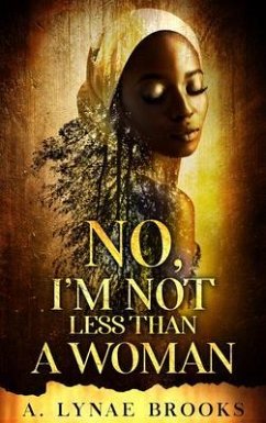 No, I'm Not Less Than a Woman (eBook, ePUB) - Brooks, A. Lynae