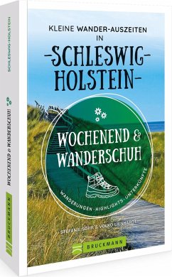 Wochenend und Wanderschuh - Kleine Wander-Auszeiten in Schleswig-Holstein - Sohr, Stefanie;Lienhardt, Volko